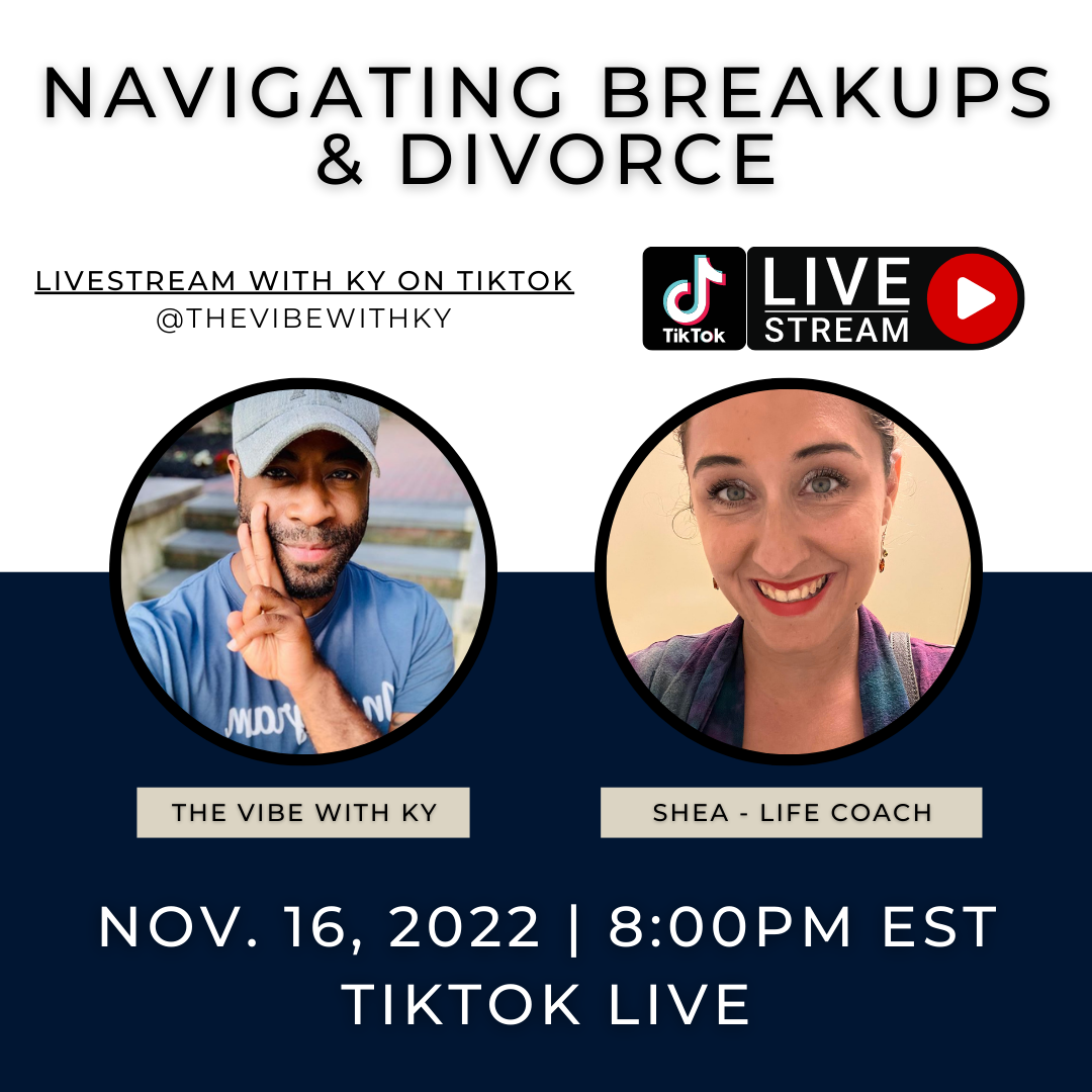 “Navigating Breakups & Divorce” – A Live Conversation with Life Coach Shea