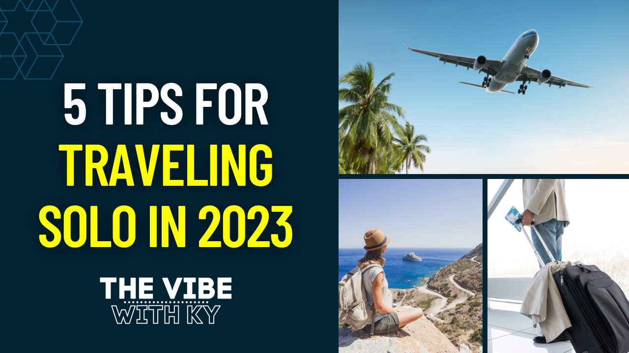 5 Tips for Traveling Solo in 2023