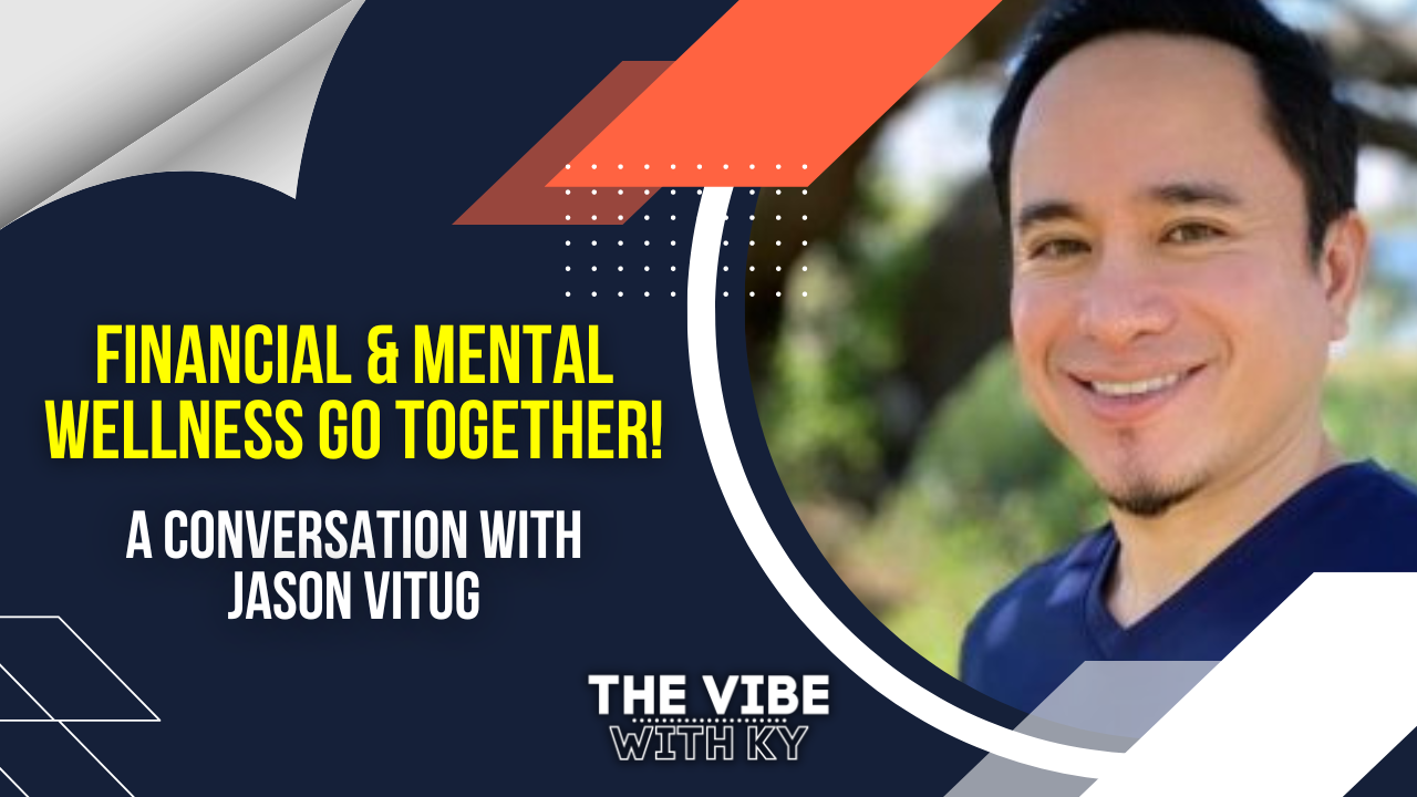 “Financial & Mental Wellness Go Together!” – A Conversation with Financial Wellness Expert Jason Vitug