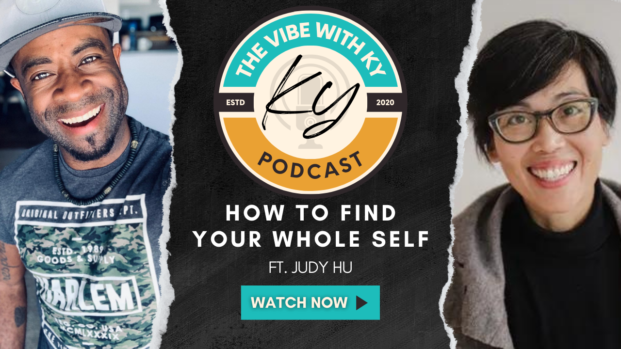 How To Find Your Whole Self | Interview with Judy Hu | The Vibe With Ky Podcast