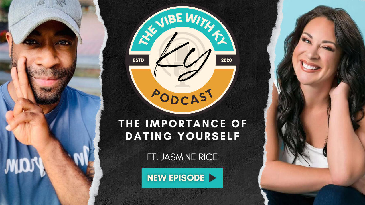 PODCAST EPISODE: The Importance of Dating Yourself Before Anyone Else