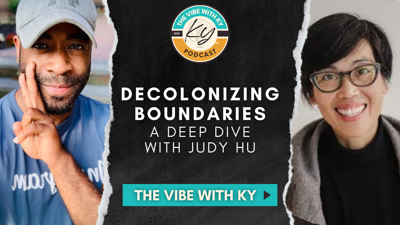 PODCAST: Decolonizing Boundaries: A Deep Dive with Judy Hu