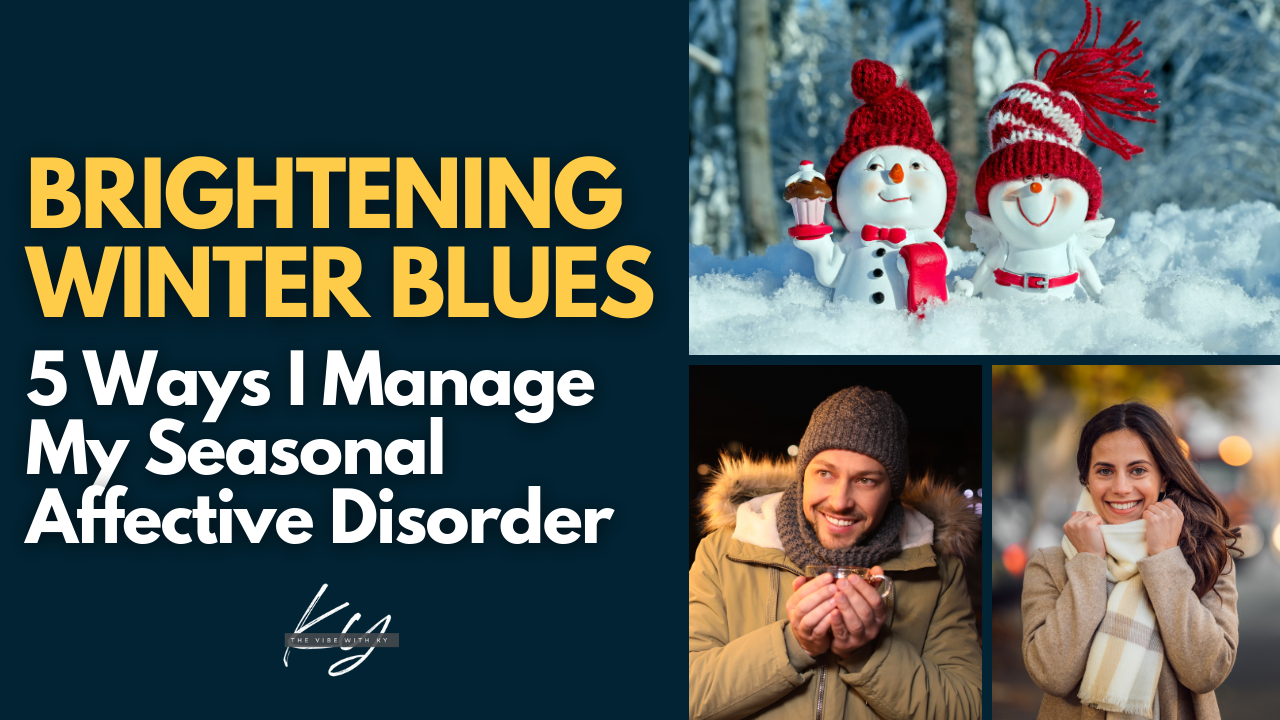 Brightening Winter Blues: 5 Ways I Manage My Seasonal Affective Disorder