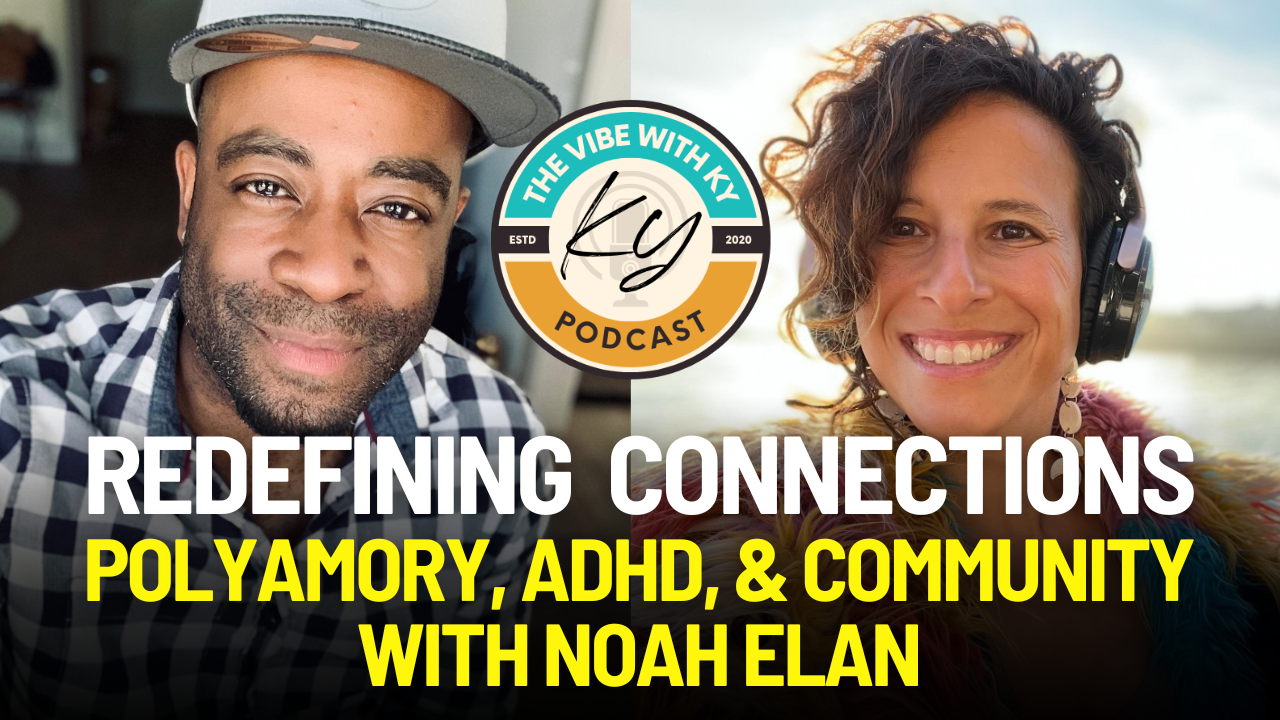 Redefining Connections: Polyamory, ADHD, and Community with Noa Elan