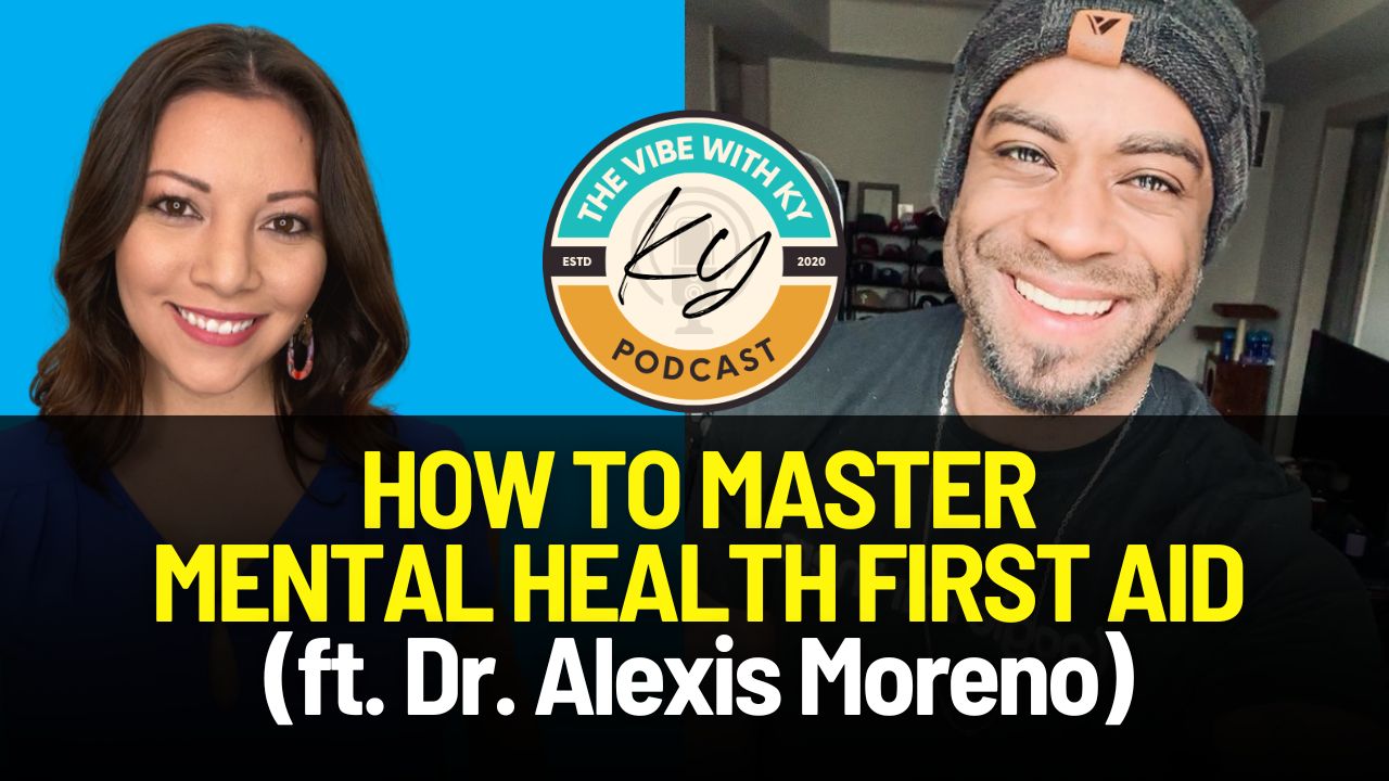 How to Master Mental Health First Aid (ft. Dr. Alexis Moreno)