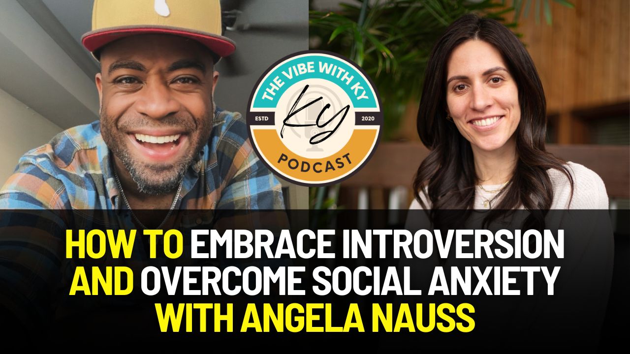 How to Embrace Introversion and Overcome Social Anxiety with Angela Nauss