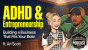 ADHD and Entrepreneurship: Building a Business That Fits Your Brain (ft. Ari Scott)