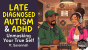 Late Diagnosed Autism and ADHD: Unmasking Your True Self (ft. Savannah)