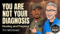 You Are Not Your Diagnosis: Healing and Purpose (ft. Tim McDonald)