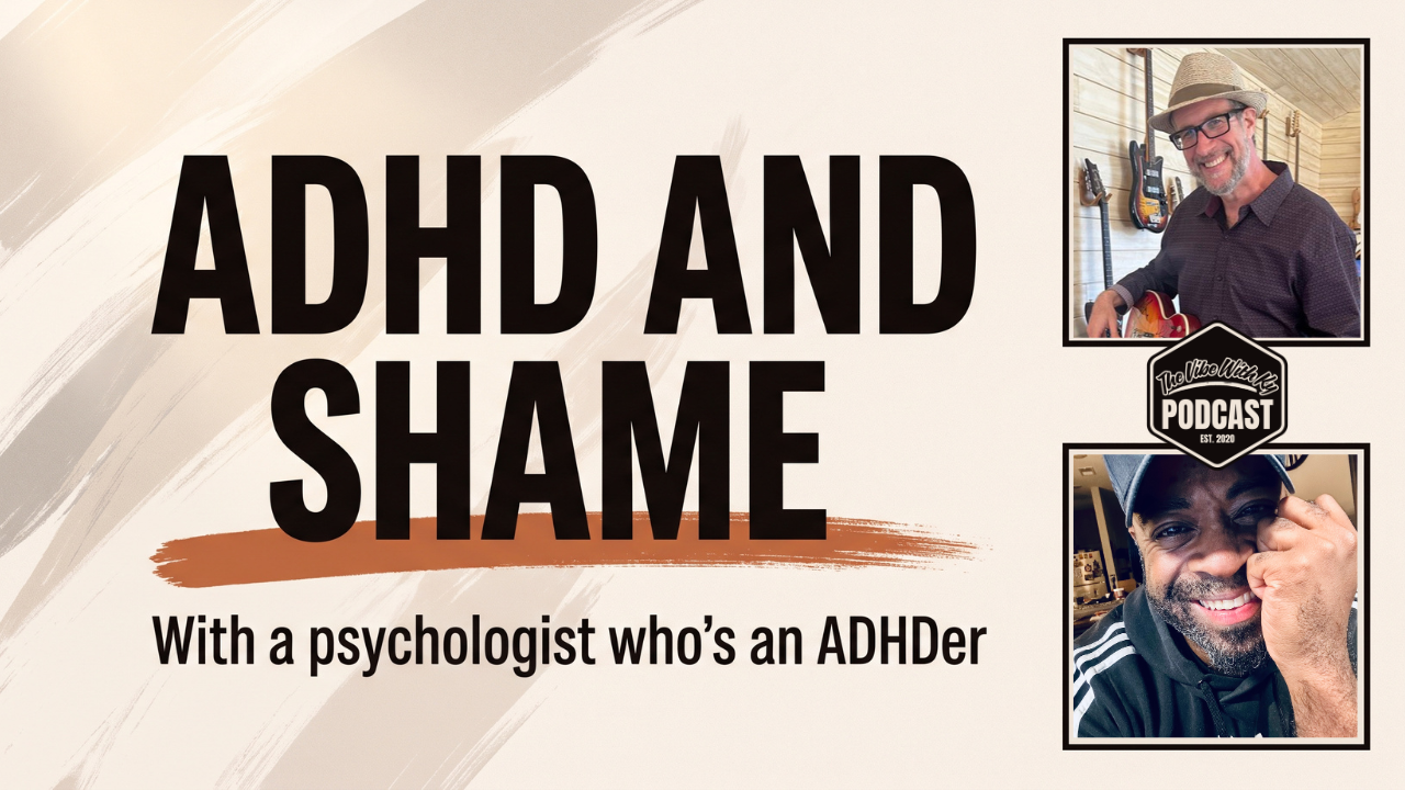 ADHD Shame and Owning Who You Are (ft. Joel Schwartz)